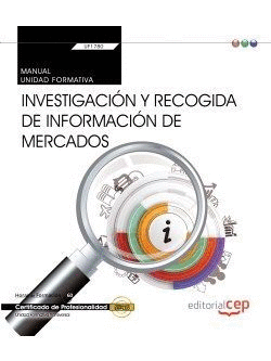 INVESTIGACION Y RECOGIDA DE INFORMACION DE MERCADO UF1780
