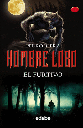 HOMBRE LOBO: EL FURTIVO (VOLUMEN I DE LA TRILOGÍA DE PEDRO RIERA)