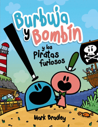 BURBUJA Y BOMBN Y LOS PIRATAS FURIOSOS