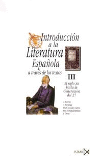 INTR. LITERATURA ESPA.A TRAVES DE LOS TEXTOS T.III; S.XX HASTA G