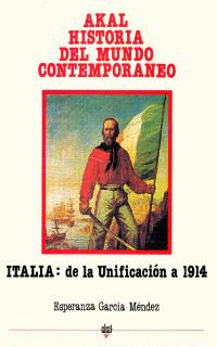 ITALIA: DE LA UNIFICACION A 1914. AKAL H MUNDO CONTEMPORANEO