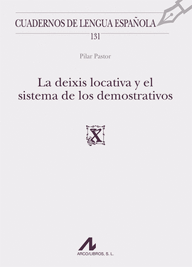 DEIXIS LOCATIVA Y EL SISTEMA DE LOS DEMOSTRATIVOS, LA (131)