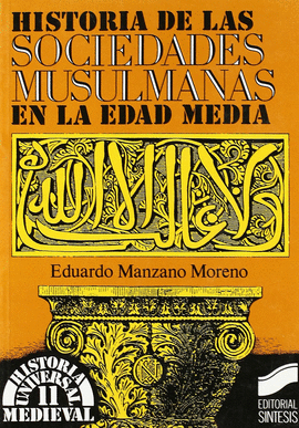 HISTORIA DE LAS SOCIEDADES MUSULMANAS EN LA EDAD MEDIA (HUMED 11)