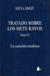 LA CURACION ESOTERICA - TRATADO SOBRE LOS SIETE RAYSO TOMO IV