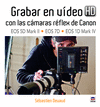 GRABAR EN VDEO HD CON LAS CMARAS RFLEX DE CANON EOS 5D MARK II-EOS 7D-EOS 1D
