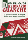 GRAN DICCIONARIO GUANCHE - LENGUA DE LOS ABORIGENES CANARIOS