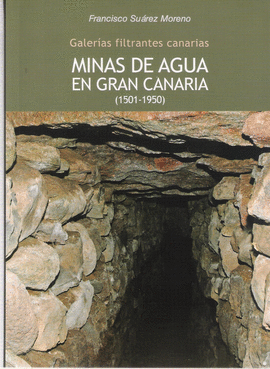 GALERAS FILTRANTES CANARIAS: MINAS DE AGUA EN GRAN CANARIA (1501-1950)