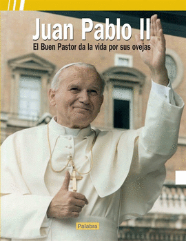 JUAN PABLO II - BUEN PASTOR DE LA VIDA POR SUS OVEJAS