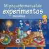 MECANICA - MI PEQUEO MANUAL DE EXPERIMENTOS