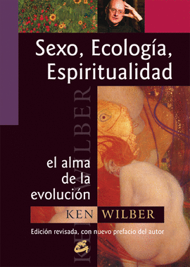 SEXO, ECOLOGIA, ESPIRITUALIDAD - EL ALMA DE LA EVOLUCION