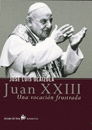 JUAN XXIII UNA VOCACION FRUSTRADA