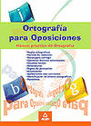 ORTOGRAFIA PARA OPOSICIONES - MANUAL PRACTICO DE ORTOGRAFIA