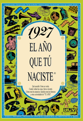 1927,EL AO QUE TU NACISTE