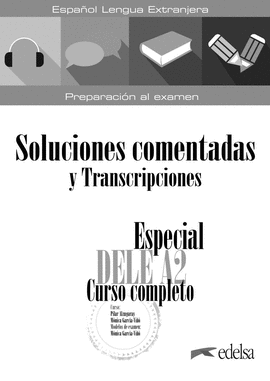 ESPECIAL DELE A2. CURSO COMPLETO. SOLUCIONES COMENTADAS Y TRANSCR