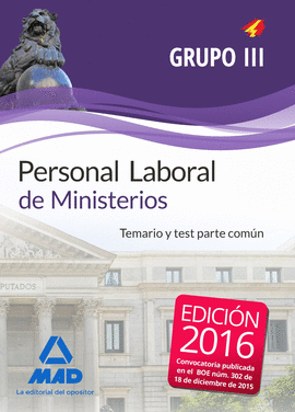 PERSONAL LABORAL DE MINISTERIOS GRUPO III. TEMARIO Y TEST PARTE COMN