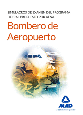 BOMBERO DE AEROPUERTO. SIMULACROS DE EXAMEN DEL PROGRAMA OFICIAL