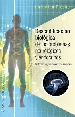 DESCODIFICACIN BIOLGICA DE LOS PROBLEMAS NEUROLGICOS Y ENDOCRINOS