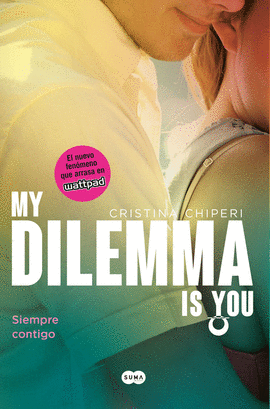 3- MY DILEMMA IS YOU. SIEMPRE CONTIGO (SERIE MY DILEMMA IS YOU 3)