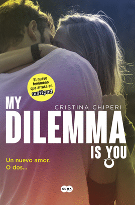 1- MY DILEMMA IS YOU. UN NUEVO AMOR. O DOS... (SERIE MY DILEMMA IS YOU 1)