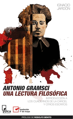 ANTONIO GRAMSCI. UNA LECTURA FILOSOFICA