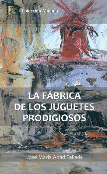 FABRICA DE LOS JUGUETES PRODIGIOSOS, LA