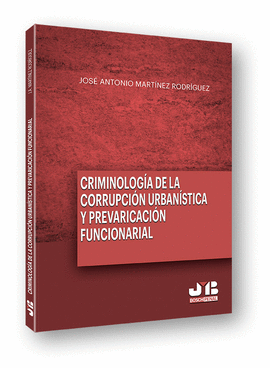 CRIMINOLOGA DE LA CORRUPCION URBANSTICA Y LA PREVARICACION FUNC