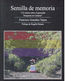 SEMILLA DE MEMORIA. 122 RELATOS SOBRE EL GENOCIDIO FRANQUIS