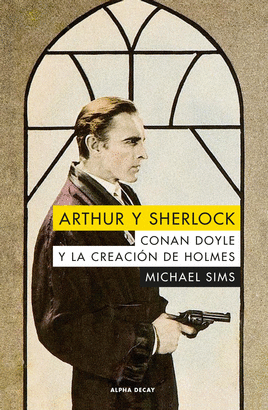 ARTHUR Y SHERLOCK. CONAN DOYLE Y LA CREACIN DE HOLMES (AVANCE)