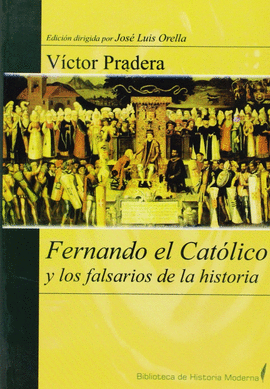 FERNANDO EL CATOLICO Y LOS FALSARIOS DE LA HISTORIA