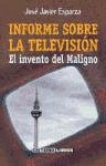 INFORME SOBRE LA TELEVISION - EL INVENTO DEL MALIGNO