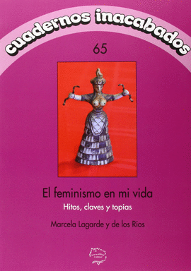 FEMINISMO EN MI VIDA, EL. HITOS, CLAVES Y TOPIAS