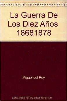 GUERRA DE LOS DIEZ AOS 1868-1878