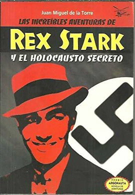 INCREIBLES AVENTURAS DE REX STARK Y EL HOLOCAUTO SECRETO