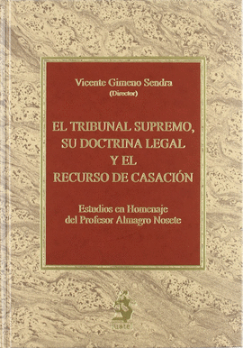 EL TRIBUNAL SUPREMO, SU DOCTRINA LEGAL Y EL RECURSO DE CASACIÓN.