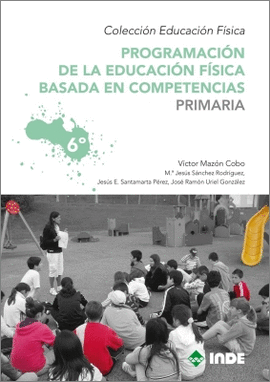 PROGRAMACION EDUCACION FISICA BASADA EN LAS COMPETENCIAS PRIMARIA VOL 6