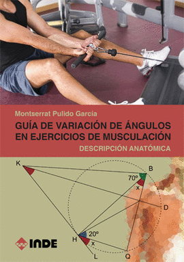 GUIA DE VARIACION ANGULOS EN EJERCICIOS MUSCULACION. DESCRIPCION