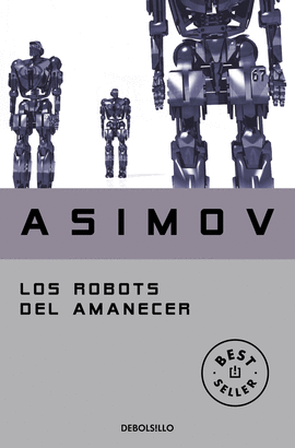 ROBOTS DEL AMANECER, LOS -DEBOLSILLO