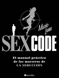 SEX CODE - MANUAL PRACTICO DE LOS MAESTROS DE LA SEDUCCION