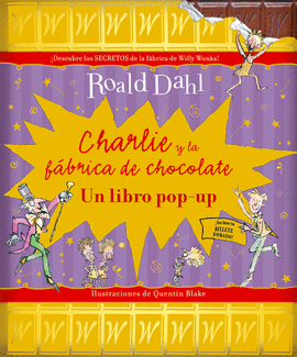 CHARLIE Y LA FABRICA DE CHOCOLATE - LIBRO POP-UP (INCLUYE BI
