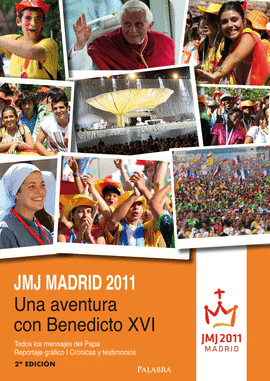 JMJ MADRID 2011. UNA AVENTURA CON BENEDICTO XVI