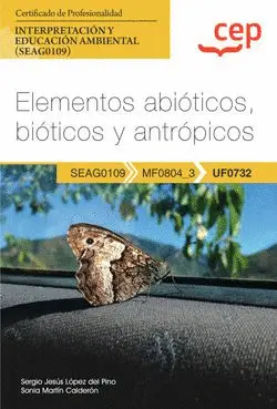 UF0732 ELEMENTOS ABIÓTICOS, BIÓTICOS Y ANTRÓPICOS (UF0732). CERTIFICADOS DE PRO