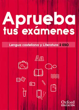 APRUEBA TUS EXÁMENES. LENGUA CASTELLANA Y LITERATURA 2.º ESO
