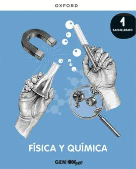 1 BA FÍSICA Y QUÍMICA 1º BACHILLERATO. LIBRO DEL ALUMNO. GENIOX PRO 1 BA FÍSICA Y QUÍMICA 1º BACHILLERATO. LIBRO DEL ALUMNO. GENIOX PRO