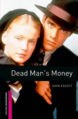 DEAD MAN'S MONEY ED11. OXFORD BOOKWORMS STARTER