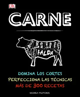 CARNE. DOMINA LOS CORTES, PERFECCIONA LAS TÉCNICAS, MÁS DE 300 RECETAS