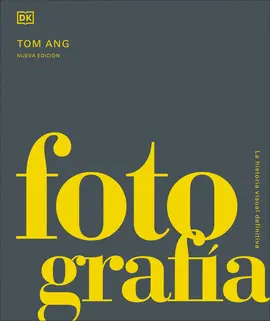 FOTOGRAFÍA - LA HISTORIA VISUAL DEFINITIVA