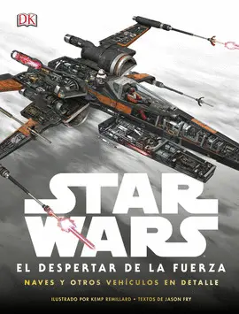 STAR WARS. NAVES Y OTROS VEHÍCULOS EN DETALLE