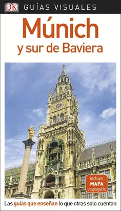 GUÍA VISUAL MÚNICH Y SUR DE BAVIERA GUÍA VISUAL MÚNICH Y SUR DE BAVIERA