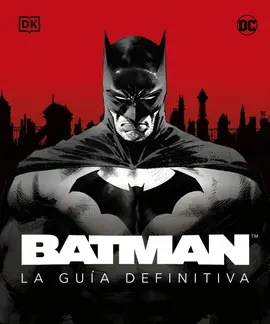 BATMAN. LA GUÍA DEFINITIVA BATMAN. LA GUÍA DEFINITIVA