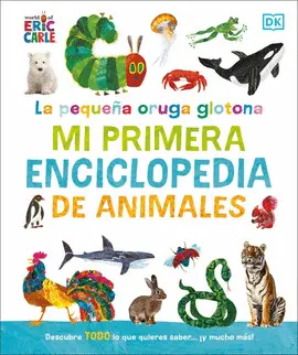 PEQUEÑA ORUGA GLOTONA: MI PRIMERA ENCICLOPEDIA DE ANIMALES
